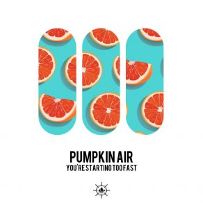 Download track You're Starting Too Fast (Purple Edit) Pumpkin Air