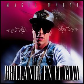 Download track Brillando En El Club Magic Magno