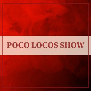 Download track Me Late Poco Locos Show