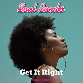 Download track Get It Right Soul Bombs