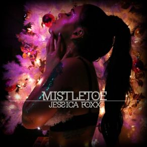 Download track Mistletoe Jessica Foxx