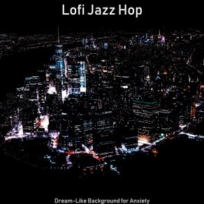 Download track Dream-Like Jazzhop Lofi - Ambiance For All Night Study Sessions Lofi Jazz Hop