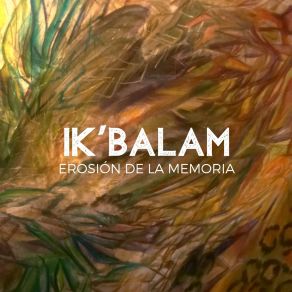 Download track Allá Viene Ya Ik'Balam