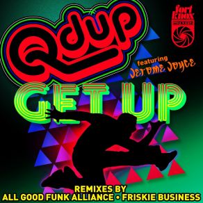 Download track Get Up (All Good Funk Alliance Remix) QdupAll Good Funk Alliance, Jerome Joyce