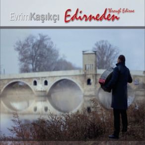 Download track Edirne Evrim Kaşıkçı