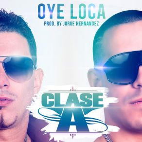 Download track Oye Loca Clase A