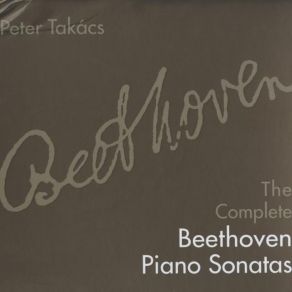 Download track Sonata No. 32 In C Minor, Op. 111 - I. Maestoso - Allegro Con Brio Ed Appassionato Peter Takacs