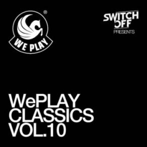 Download track WePLAY Classics Vol. 10 (Continuous DJ Mix By Switch Off) Switch Off