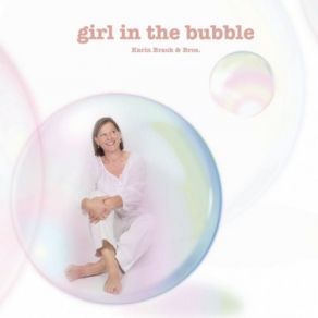 Download track Girl In The Bubble The Bros, Karin Brack