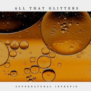 Download track All That Glitters Supernatural Intrepid