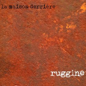 Download track Ruggine La Maison Derriere