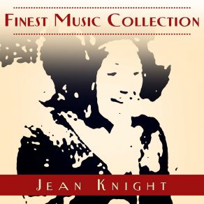 Download track Who Is She (And What Is She To You) Jean KnightWhat Is She To You