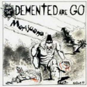 Download track Marijuana Demented Are Go