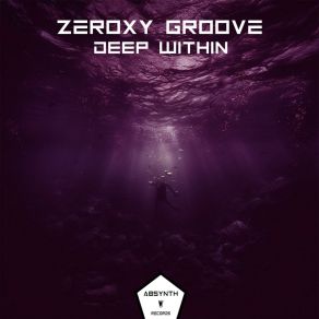 Download track Deep Within (Radio Edit) Zeroxy Groove