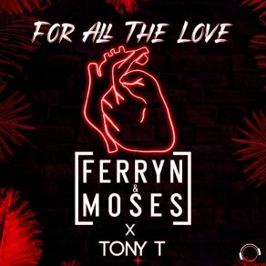 Download track For All The Love (Extended Mix) Tony T