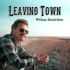 Download track Leaving Town Willem Hendrikse