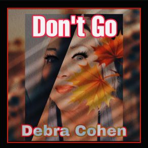 Download track Don't Go Debra Cohen