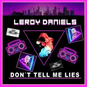 Download track Don’t Tell Me Lies (Single Mix) Leroy Daniels