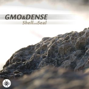 Download track Shell And Seal Gmo, Dense