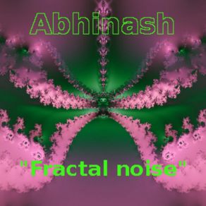 Download track Fractal Noise Abhinash