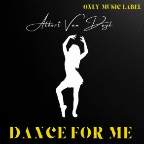 Download track Dance For Me (Radio Version) Albert Van DeykRadio Version