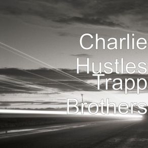 Download track Trap Brothers Charlie Hustles