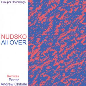 Download track All Over (Porter (70 Grand) Remix) NudskoPorter, Porter (70 Grand)