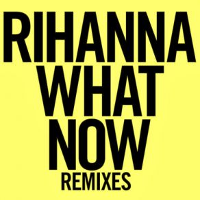 Download track What Now (Guy Scheiman Radio Edit) Rihanna