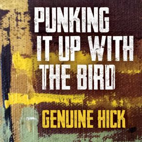 Download track Punking It Up With The Bird Genuine Hick