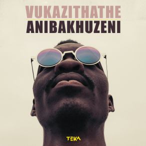 Download track Iyakhala Indoda Vukazithathe