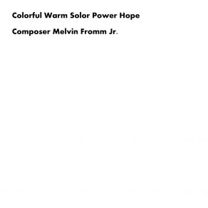 Download track Colorful Warm Solor Power Hope Melvin Fromm Jr