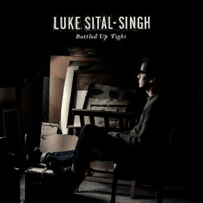 Download track Bottled Up Tight Luke Sital - Singh