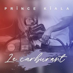 Download track Le Carburant Prince Kiala