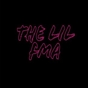 Download track The LiL FMA The LiL FMA