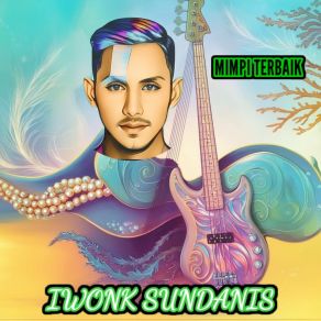 Download track Kenangan Terindah Iwonk Sundanis