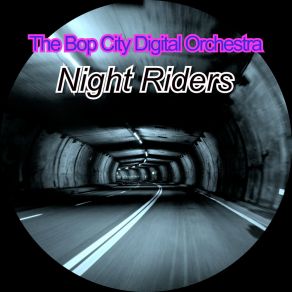 Download track Night Riders The Bop City Digital Orchestra