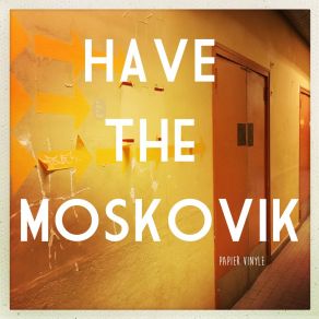 Download track De Mémoire D'homme Have The Moskovik