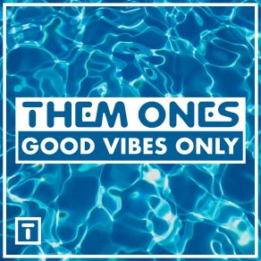 Download track Good Vibes Only (VIP) Them OnesThe Vip