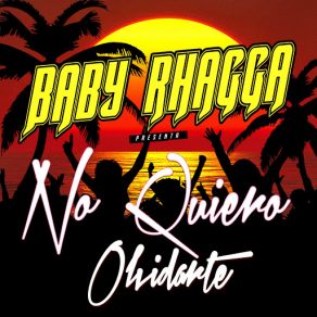 Download track No Quiero Olvidarte Baby Rhagga