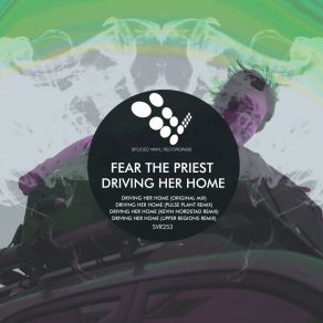 Download track Driving Her Home (Pulse Plant Remix) Fear The PriestPulse Plant