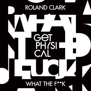 Download track What The F * * K (Santé Remix) Roland Clark