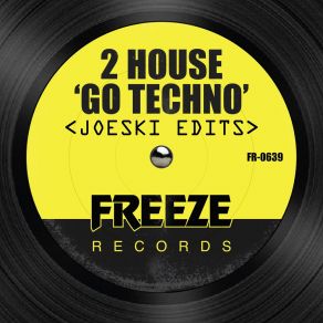 Download track Go Techno (Joeski Vocal Edit) 2 House