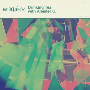 Download track Drinking Tea With Aleister C. Mt. Mélodie