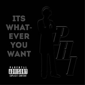 Download track Its Whatever You Want P. H. I.