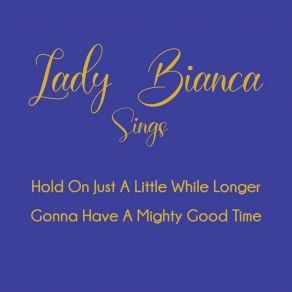 Download track Gonna Have A Mighty Good Time Lady Bianca