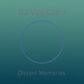 Download track Distant Memories DJ Vita Caelo