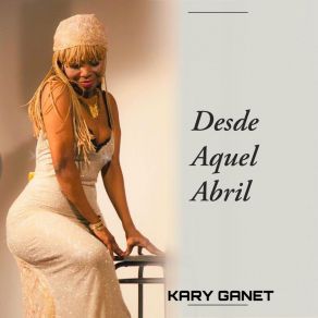 Download track Desde Aquel Abril Kary Ganet