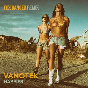 Download track Happier (Fox Banger Remix) Vanotek