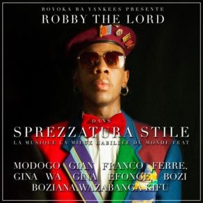 Download track Robby The Lord - Sprezzatura Stile Bozi Boziana, Modogo Gian Franco Ferre, Robby The Lord, Wazabanga Kifu, Gina Wa Gina Efonge