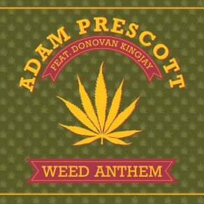 Download track Weed Anthem Adam PrescottDonovan KingJay